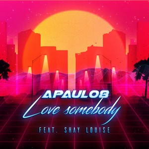 Love Somebody (feat. Shay Louise)