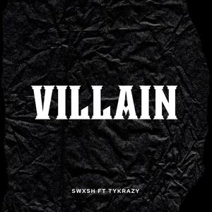 Villain (feat. TyKrazy) (Explicit)