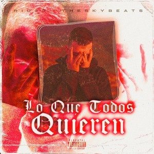 Lo Que Todos Quieren (Explicit)