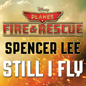 Still I Fly (From "Planes: Fire & Rescue")