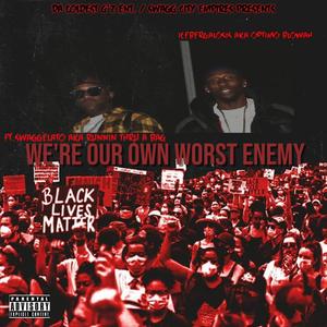 We're Our Own Worst Enemies (feat. Swaggelato) [Explicit]