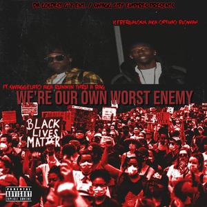 We're Our Own Worst Enemies (feat. Swaggelato) (Explicit)