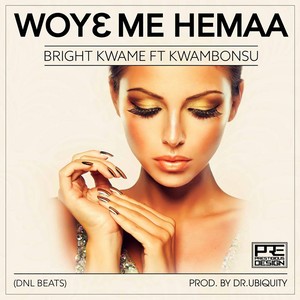 Woye Me Hemaa (feat. Kwambonsu)