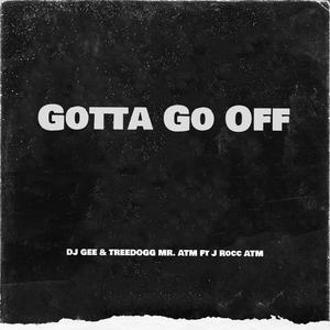 Gotta Go Off (feat. J Rocc ATM) [Explicit]