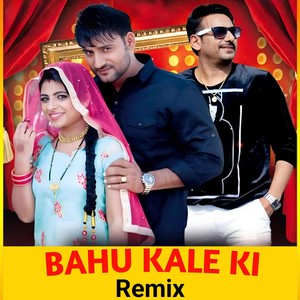 Bahu Kale Ki (Remix)