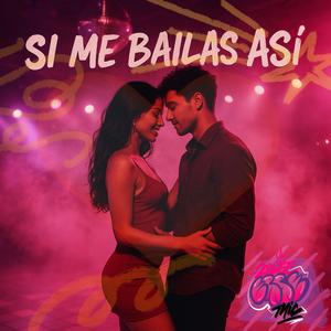 SI ME BAILAS ASÍ