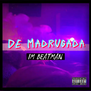 DE MADRUGADA (IM BEATMAN)