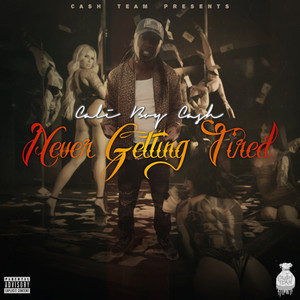 Never Getting Tired (Explicit)