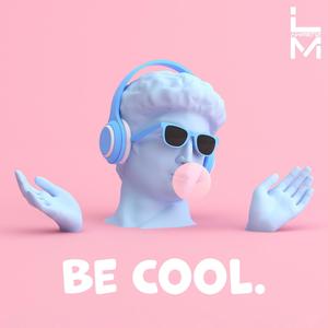 Be Cool.