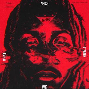 Finish What We Started (Explicit)