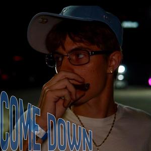 COME DOWN (Explicit)