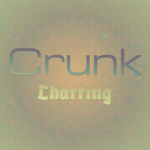Crunk Charring
