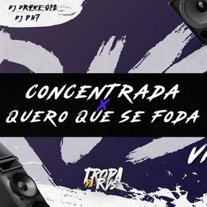 CONCENTRADA x QUERO QUE SE FODA (Explicit)