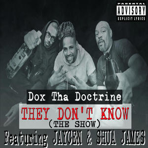 They Don't Know (The Show) (feat. Krizz Kaliko, Jaycen & Shua James) [Explicit]