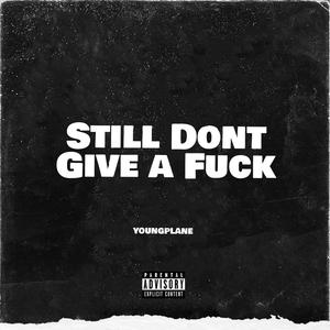 Still Dont Give a **** (Explicit)