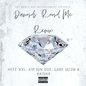 Diamonds 'Round Me (feat. KIP Jon Doe, Gabe Jacob & Kaisha) [Remix] [Explicit]