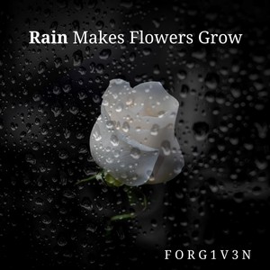 Rain Makes Flowers Grow