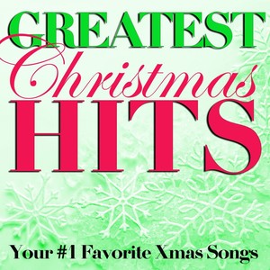 Greatest Christmas Hits: Your #1 Favorite Xmas Songs