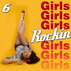 Girls Girls Rockin', Vol. 6