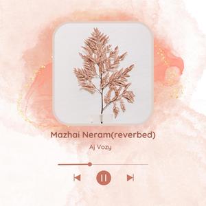 Mazhai neram (Reverbed) [Explicit]