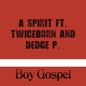 A Spirit (feat. Twiceborn & Dedge P)