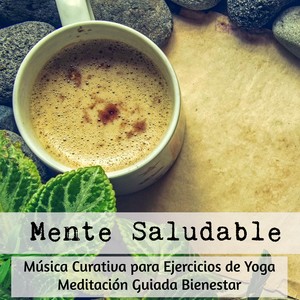 Mente Saludable - Música Curativa para Ejercicios de Yoga Meditación Guiada Bienestar con Sonidos Naturales Spa New Age