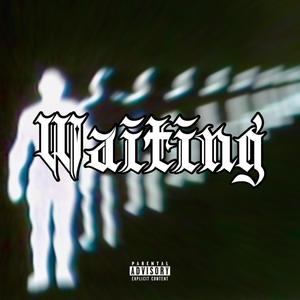 Waiting (feat. Kid Splinter) (Explicit)