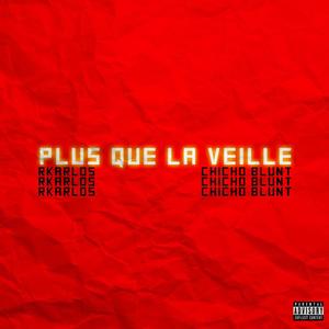 Plus que la veille (feat. Chicho Blunt)