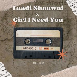 Laadi Shaawni × Girl I need You