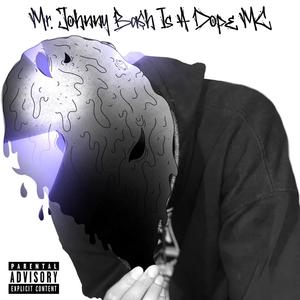 Mr. Johnny Ba$h Is A Dope MC (Explicit)