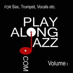 Play Along Jazz.Com - For Sax, Trumpet, Vocals Vol I