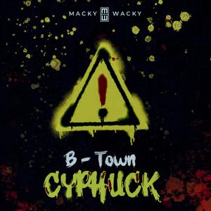 B-Town Cyphuck (feat. Leethal, Yani, Beatal Beatbox & Rudra)