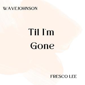 Til I'm Gone (feat. Fresco Lee) (Explicit)