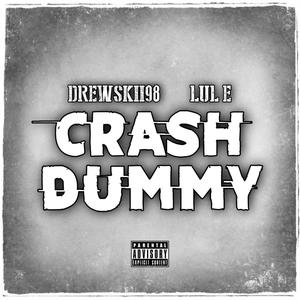 Crash Dummy (feat. Lul E) (Explicit)