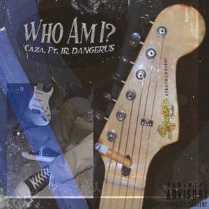 Who Am I? (feat. JR. DANGERUS) [Explicit]