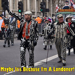 Maybe It's Because I'm a Londoner!