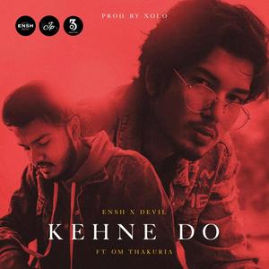 Kehne Do (feat. Om Thakuria)