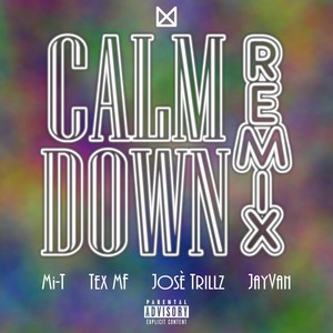 Calm Down[feat. Tex Mf, Josè Trillz & Jayvan] (Remix|Explicit)