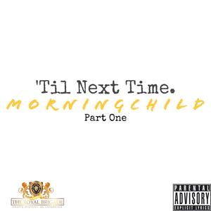 'Til Next Time Part One (Explicit)