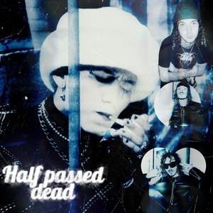 Half passed dead (feat. Thirteen hearts)