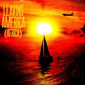 Leaving America(Africa)