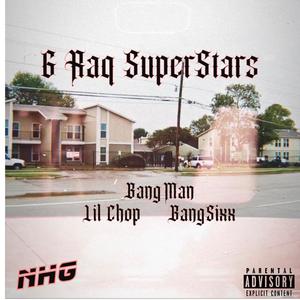 6 Raq SuperStars (feat. Bangman & Lil Chop) (Explicit)