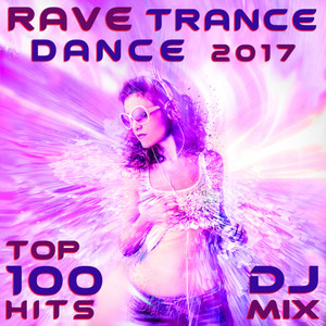 Rave Trance Dance 2017 Top 100 Hits DJ Mix