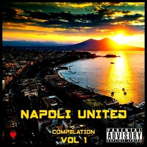 Napoli United (Compilation, Vol. 1) [Explicit]