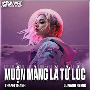 Muộn Màng Là Từ Lúc (Remix)