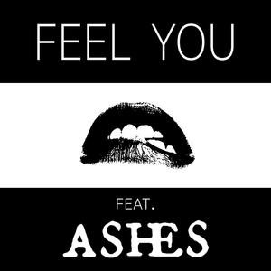 Feel You (feat. Ashes)