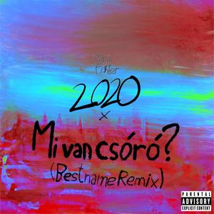 2020 / Mi van csóró? (BestName Remix) [Explicit]