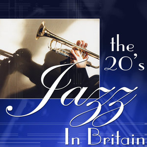 Jazz In Britain - The 20's