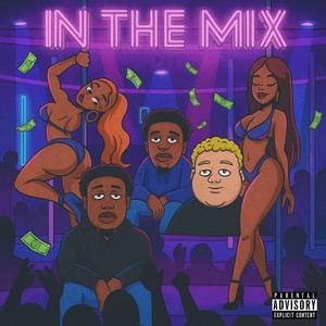 In The Mix (feat. Chev & HarveyRose) (Explicit)