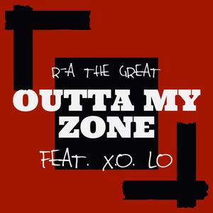 Outta My Zone (feat. X.O. Lo) (Single) (Explicit)